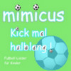 mimicus CD Kick mal halblang!